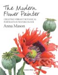 Kniha: The Modern Flower Painter (Anna Mason). Search Press, 2014 Kniha: The Modern Flower Painter (Anna Mason). Search Press, 2014