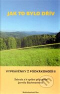 Kniha: Jak to bylo dřív (Jarmila Bachmannová). Bor, 2013 Kniha: Jak to bylo dřív (Jarmila Bachmannová). Bor, 2013