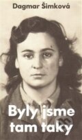 Kniha: Byly jsme tam taky (Dagmar Šimková). Monika Vadasová-Elšíková, 2015 Kniha: Byly jsme tam taky (Dagmar Šimková). Monika Vadasová-Elšíková, 2015