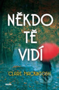 Kniha: Někdo tě vidí (Clare Mackintosh). Víkend, 2017 Kniha: Někdo tě vidí (Clare Mackintosh). Víkend, 2017