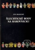 Kniha: Šlechtické rody na Rakovnicku (Eva Skalická). , 1998 Kniha: Šlechtické rody na Rakovnicku (Eva Skalická). , 1998