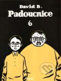 Kniha: Padoucnice 6 (David B.). Mot, 2007 Kniha: Padoucnice 6 (David B.). Mot, 2007