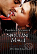 Kniha: Vampýrská akademie 5 - Spoutáni magií (Mead Richelle a Richelle Mead). Domino, 2014 Kniha: Vampýrská akademie 5 - Spoutáni magií (Mead Richelle a Richelle Mead). Domino, 2014