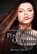 Kniha: Vampýrská akademie 6 - Poslední...- 2.vy (Mead Richelle a Richelle Mead). Domino, 2014 Kniha: Vampýrská akademie 6 - Poslední...- 2.vy (Mead Richelle a Richelle Mead). Domino, 2014
