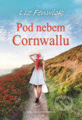 Kniha: Pod nebem Cornwallu (Fenwick Liz a Liz Fenwick). Brána, 2017 Kniha: Pod nebem Cornwallu (Fenwick Liz a Liz Fenwick). Brána, 2017