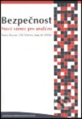 Kniha: Bezpečnost: Nový rámec pro analýzu (Barry Buzan). Centrum strategických studií, 2005 Kniha: Bezpečnost: Nový rámec pro analýzu (Barry Buzan). Centrum strategických studií, 2005