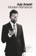Kniha: Modern Romance (Aziz Ansari). Penguin Books, 2015 Kniha: Modern Romance (Aziz Ansari). Penguin Books, 2015