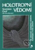 Kniha: Holotropní vědomí (Stanislav Grof). Perla, 1999 Kniha: Holotropní vědomí (Stanislav Grof). Perla, 1999
