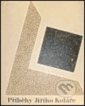 Kniha: Příběhy Jiřího Koláře (Jiří Kolář). Gallery, 1999 Kniha: Příběhy Jiřího Koláře (Jiří Kolář). Gallery, 1999