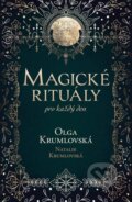 Kniha: Magické rituály pro každý den (Olga Krumlovská a Natalie Terezie Krumlovská). Pragma, 2025 Kniha: Magické rituály pro každý den (Olga Krumlovská a Natalie Terezie Krumlovská). Pragma, 2025