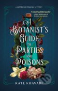 Kniha: A Botanist's Guide to Parties and Poisons (Kate Khavari). , 2023 Kniha: A Botanist's Guide to Parties and Poisons (Kate Khavari). , 2023