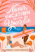 Kniha: Never Vacation with Your Ex (Austin Siegemund-Broka a Emily Wibberley). , 2024 Kniha: Never Vacation with Your Ex (Austin Siegemund-Broka a Emily Wibberley). , 2024