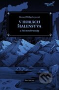 Kniha: V horách šialenstva a iné monštruozity (Howard Phillips Lovecraft). Sol Noctis, 2025 Kniha: V horách šialenstva a iné monštruozity (Howard Phillips Lovecraft). Sol Noctis, 2025