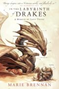 Kniha: In the Labyrinth of Drakes (Marie Brennan). Tor Books, 2016 Kniha: In the Labyrinth of Drakes (Marie Brennan). Tor Books, 2016