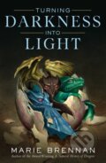 Kniha: Turning Darkness Into Light (Marie Brennan). Tor Books, 2020 Kniha: Turning Darkness Into Light (Marie Brennan). Tor Books, 2020