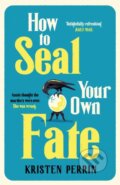 Kniha: How To Seal Your Own Fate (Kristen Perrin). Quercus, 2025 Kniha: How To Seal Your Own Fate (Kristen Perrin). Quercus, 2025