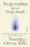 Kniha: Tvoja rodina nie je tvoj osud (Noémi Orvos-Tóth), 2025 Kniha: Tvoja rodina nie je tvoj osud (Noémi Orvos-Tóth), 2025