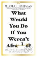 Kniha: What Would You Do If You Weren't Afraid? (Michal Oshman). Dorling Kindersley, 2023 Kniha: What Would You Do If You Weren't Afraid? (Michal Oshman). Dorling Kindersley, 2023