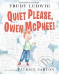 Kniha: Quiet Please, Owen McPhee! (Patrice Barton a Trudy Ludwig). Random House, 2023 Kniha: Quiet Please, Owen McPhee! (Patrice Barton a Trudy Ludwig). Random House, 2023