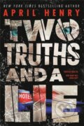 Kniha: Two Truths and a Lie (April Henry). , 2022 Kniha: Two Truths and a Lie (April Henry). , 2022