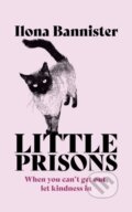 Kniha: Little Prisons (Ilona Bannister). Two Roads, 2023 Kniha: Little Prisons (Ilona Bannister). Two Roads, 2023
