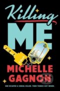 Kniha: Killing Me (Michelle Gagnon). Penguin Putnam Inc, 2023 Kniha: Killing Me (Michelle Gagnon). Penguin Putnam Inc, 2023
