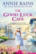 Kniha: The Good Luck Cafe (Annie Rains). Forever, 2023 Kniha: The Good Luck Cafe (Annie Rains). Forever, 2023