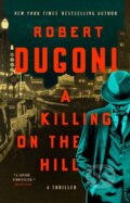 Kniha: A Killing on the Hill (Robert Dugoni). Thomas & Mercer, 2024 Kniha: A Killing on the Hill (Robert Dugoni). Thomas & Mercer, 2024