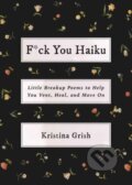 Kniha: F*ck You Haiku (Kristina Grish). Simon Element, 2024 Kniha: F*ck You Haiku (Kristina Grish). Simon Element, 2024