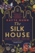 Kniha: The Silk House (Kayte Nunn). Orion, 2021 Kniha: The Silk House (Kayte Nunn). Orion, 2021