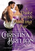 Kniha: A Duke Worth Fighting For (Christina Britton). Forever, 2021 Kniha: A Duke Worth Fighting For (Christina Britton). Forever, 2021