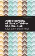 Kniha: Autobiography of Ma-Ka-Tai-Me-She-Kia-Kiak (Black Hawk). , 2021 Kniha: Autobiography of Ma-Ka-Tai-Me-She-Kia-Kiak (Black Hawk). , 2021