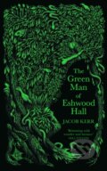 Kniha: The Green Man of Eshwood Hall (Jacob Kerr). Serpents Tail, 2022 Kniha: The Green Man of Eshwood Hall (Jacob Kerr). Serpents Tail, 2022
