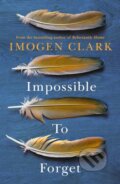 Kniha: Impossible To Forget (Imogen Clark). Lake Union Publishing, 2022 Kniha: Impossible To Forget (Imogen Clark). Lake Union Publishing, 2022