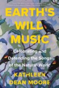 Kniha: Earth's Wild Music (Kathleen Dean Moore). Counterpoint, 2022 Kniha: Earth's Wild Music (Kathleen Dean Moore). Counterpoint, 2022