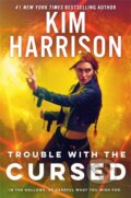 Kniha: Trouble With The Cursed (Kim Harrison). Ace, 2022 Kniha: Trouble With The Cursed (Kim Harrison). Ace, 2022
