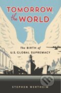 Kniha: Tomorrow, the World (Stephen Wertheim). Harvard University Press, 2022 Kniha: Tomorrow, the World (Stephen Wertheim). Harvard University Press, 2022
