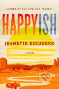 Kniha: Happyish (Jeanette Escudero). Lake Union Publishing, 2022 Kniha: Happyish (Jeanette Escudero). Lake Union Publishing, 2022