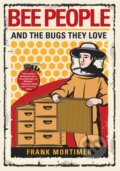 Kniha: Bee People And The Bugs They Love (Frank Mortimer). Citadel, 2022 Kniha: Bee People And The Bugs They Love (Frank Mortimer). Citadel, 2022