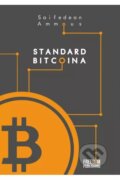 Kniha: Standard Bitcoina (Saifedean Ammous). Freedom Publishing, 2025 Kniha: Standard Bitcoina (Saifedean Ammous). Freedom Publishing, 2025
