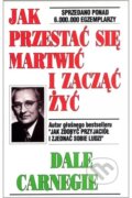 Kniha: JAK PRZESTAĆ SIĘ MARTWIĆ (Dale Carnegie). Studio Emka, 2025 Kniha: JAK PRZESTAĆ SIĘ MARTWIĆ (Dale Carnegie). Studio Emka, 2025