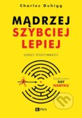 Kniha: Mądrzej szybciej lepiej. Sekret efektywności (Charles Duhigg). Wydawnictwo Naukowe PWN, 2025 Kniha: Mądrzej szybciej lepiej. Sekret efektywności (Charles Duhigg). Wydawnictwo Naukowe PWN, 2025