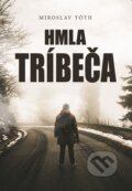 Kniha: Hmla Tríbeča (Miroslav Tóth). Miroslav Tóth, 2025 Kniha: Hmla Tríbeča (Miroslav Tóth). Miroslav Tóth, 2025