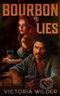 Kniha: Bourbon and Lies (Victoria Wilder). Victoria Wilder LLC, 2024 Kniha: Bourbon and Lies (Victoria Wilder). Victoria Wilder LLC, 2024