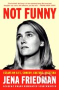Kniha: Not Funny (Jena Friedman). Atria Books, 2023 Kniha: Not Funny (Jena Friedman). Atria Books, 2023