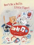 Kniha: Don't Be A Bully, Little Tiger (Carol Roth a Rashin Kheiriyeh). North-South Books, 2023 Kniha: Don't Be A Bully, Little Tiger (Carol Roth a Rashin Kheiriyeh). North-South Books, 2023