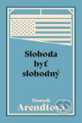 Kniha: Sloboda byť slobodný (Hannah Arendt). Premedia, 2025 Kniha: Sloboda byť slobodný (Hannah Arendt). Premedia, 2025