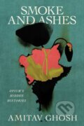 Kniha: Smoke and Ashes (Amitav Ghosh). Farrar, Straus and Giroux, 2024 Kniha: Smoke and Ashes (Amitav Ghosh). Farrar, Straus and Giroux, 2024