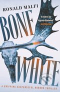 Kniha: Bone White (Ronald Malfi). , 2024 Kniha: Bone White (Ronald Malfi). , 2024