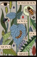 Kniha: Somebody Loves You (Mona Arshi). And Other Stories, 2021 Kniha: Somebody Loves You (Mona Arshi). And Other Stories, 2021